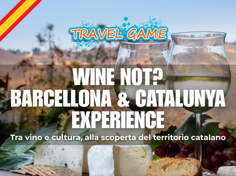 Travel Game "WINE NOT? BARCELLONA & CATALUNYA EXPERIENCE"